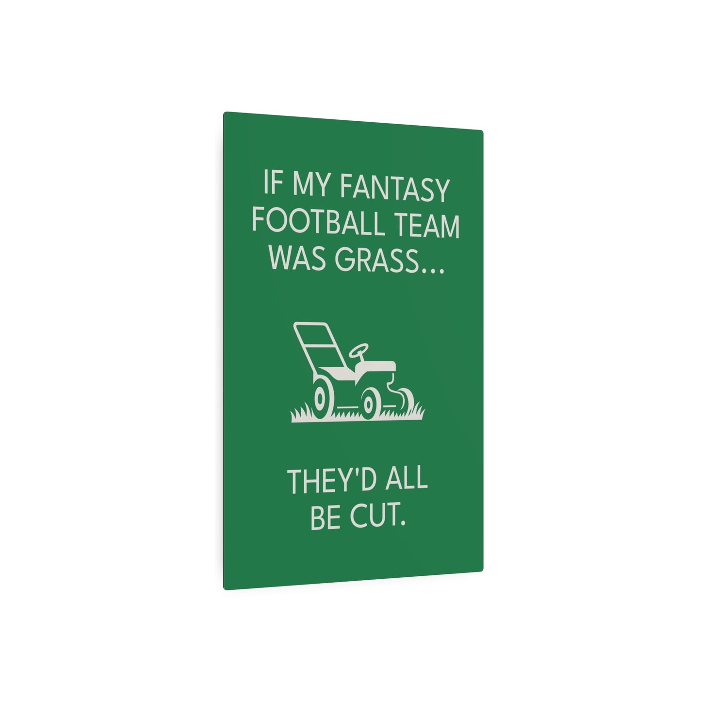 Funny Fantasy Football Lawn Mower Sign – “If My Fantasy Team Was Grass, They’d All Be Cut” – Garage or Man Cave Decor