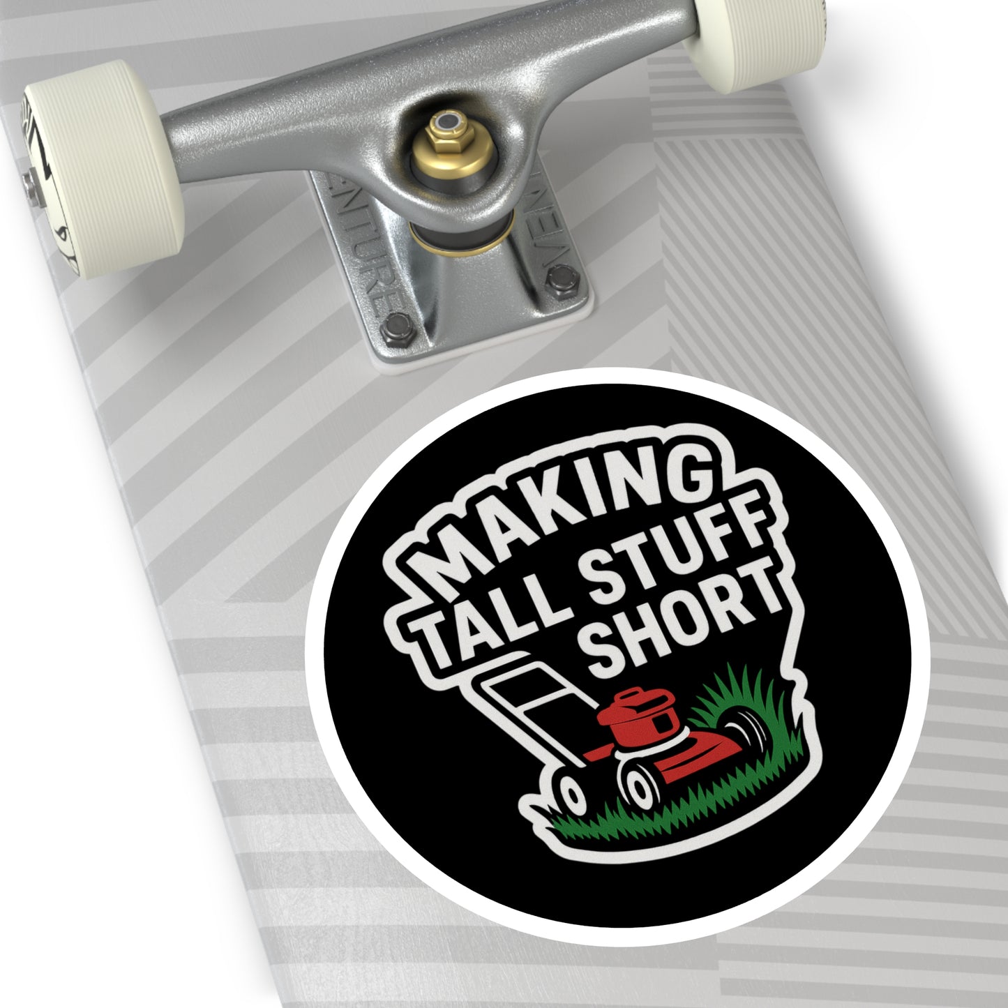 Making Tall Stuff Short Lawn Mower Vinyl Sticker – Funny Decal for Lawn Care Crews, Toolboxes & Gear