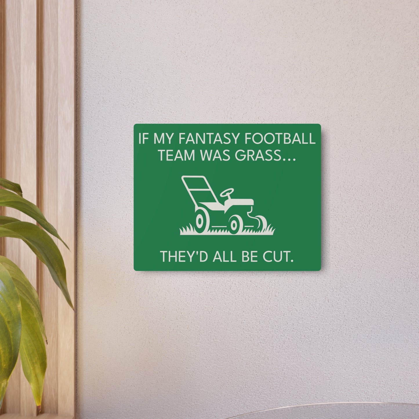 Funny Fantasy Football Lawn Mower Sign – “If My Fantasy Team Was Grass, They’d All Be Cut” – Garage or Man Cave Decor