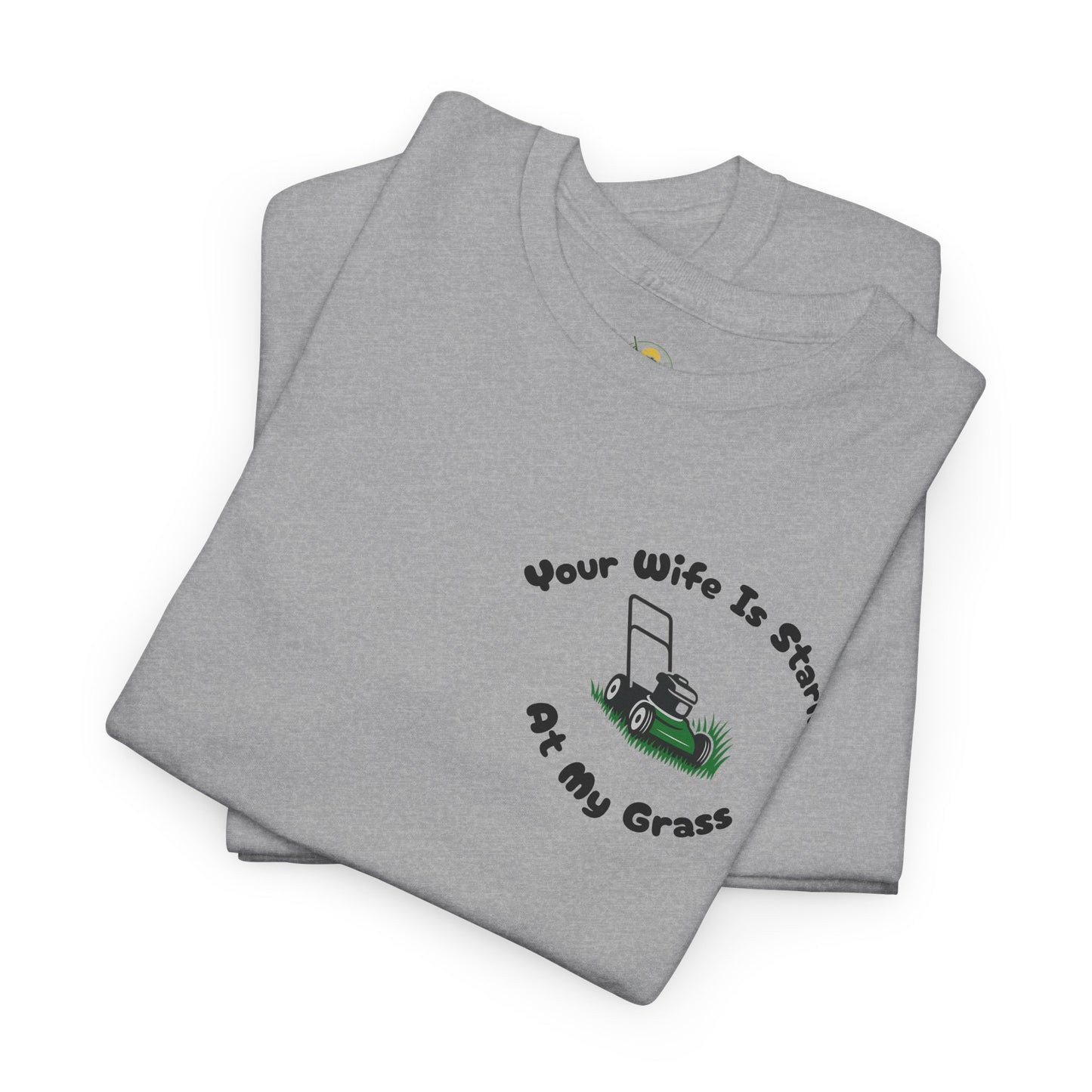 Your Wife Is Staring at My Grass Pocket Print Tee - Funny Lawn Mower Tee