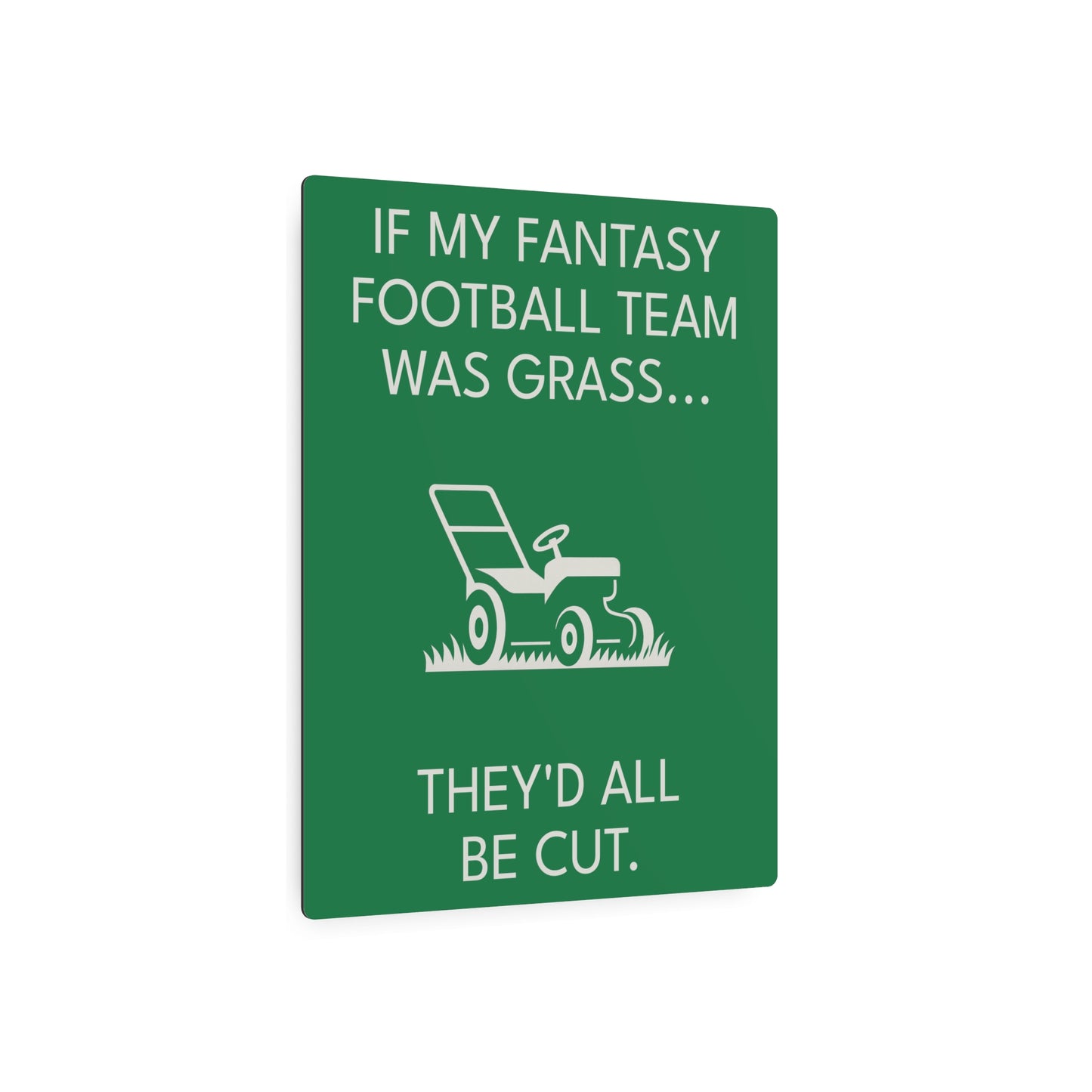 Funny Fantasy Football Lawn Mower Sign – “If My Fantasy Team Was Grass, They’d All Be Cut” – Garage or Man Cave Decor