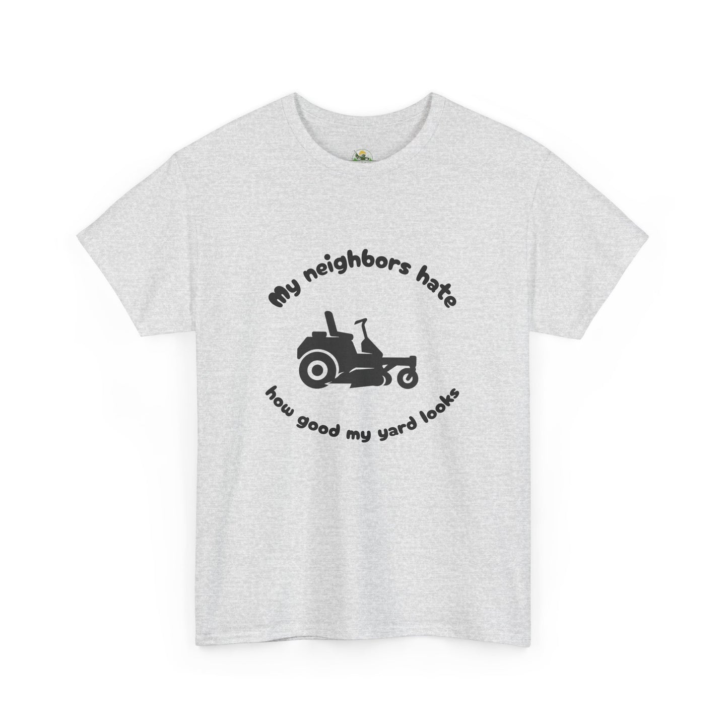 My Neighbors Hate How Good My Yard Looks – Funny Zero Turn Lawn Care T-Shirt for Mowers and Yard
