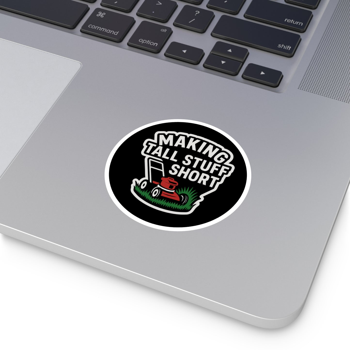 Making Tall Stuff Short Lawn Mower Vinyl Sticker – Funny Decal for Lawn Care Crews, Toolboxes & Gear