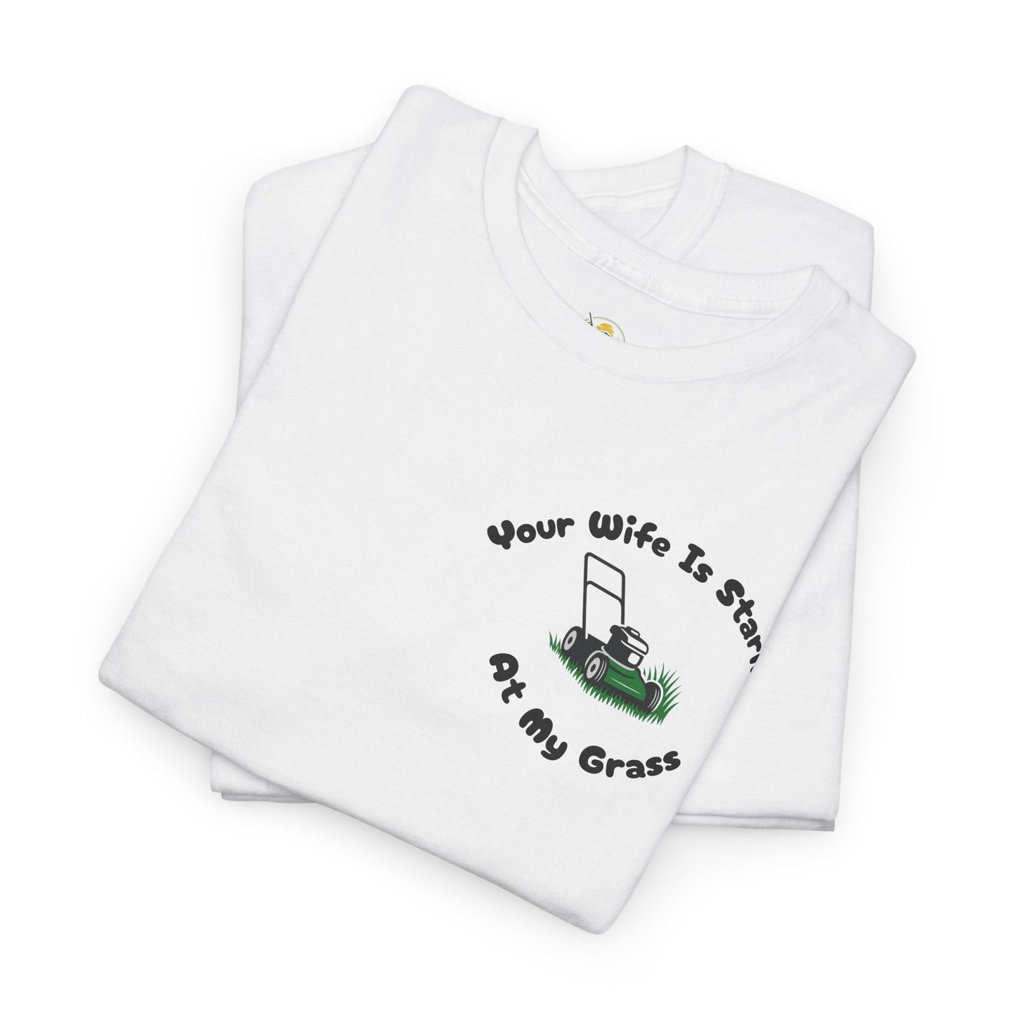Your Wife Is Staring at My Grass Pocket Print Tee - Funny Lawn Mower Tee