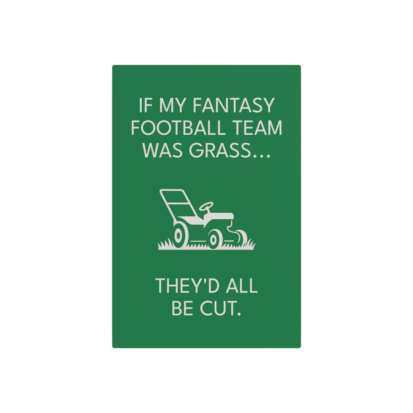 Funny Fantasy Football Lawn Mower Sign – “If My Fantasy Team Was Grass, They’d All Be Cut” – Garage or Man Cave Decor