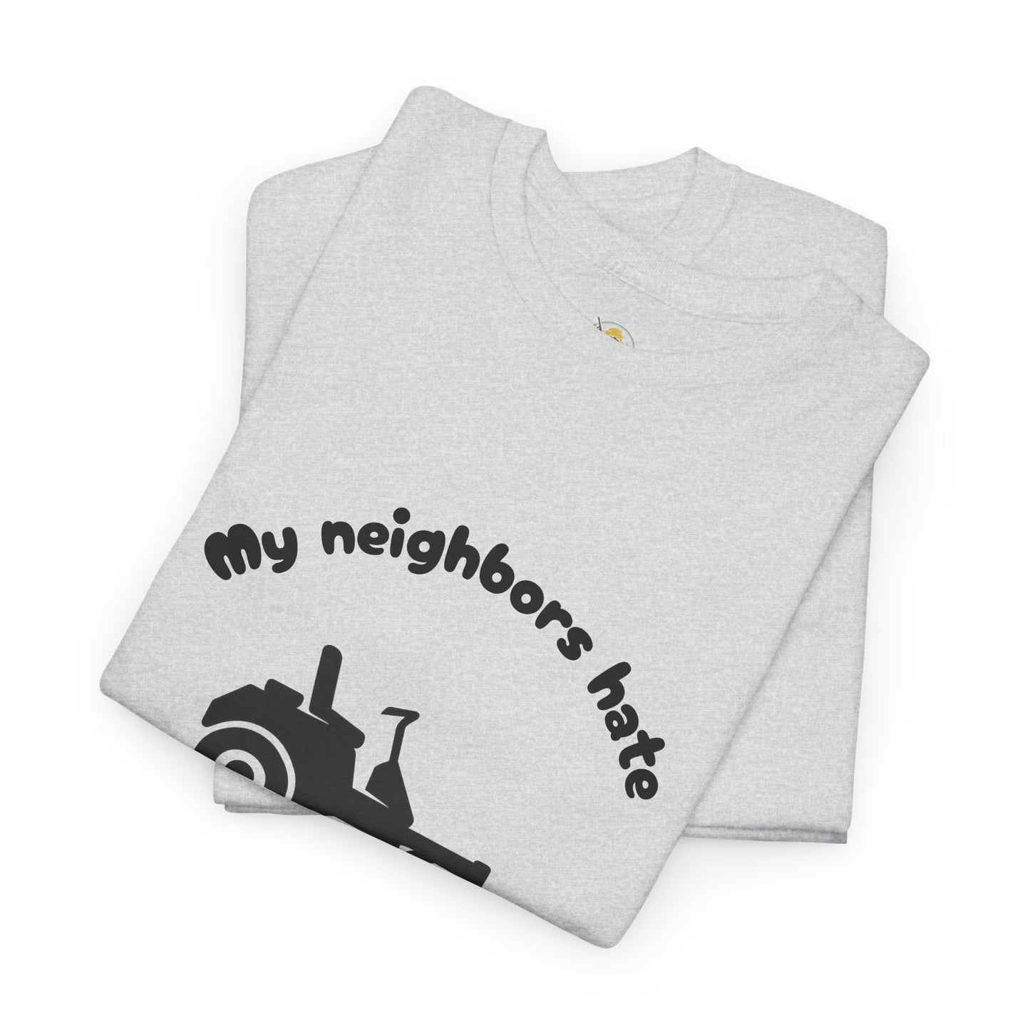 My Neighbors Hate How Good My Yard Looks – Funny Zero Turn Lawn Care T-Shirt for Mowers and Yard
