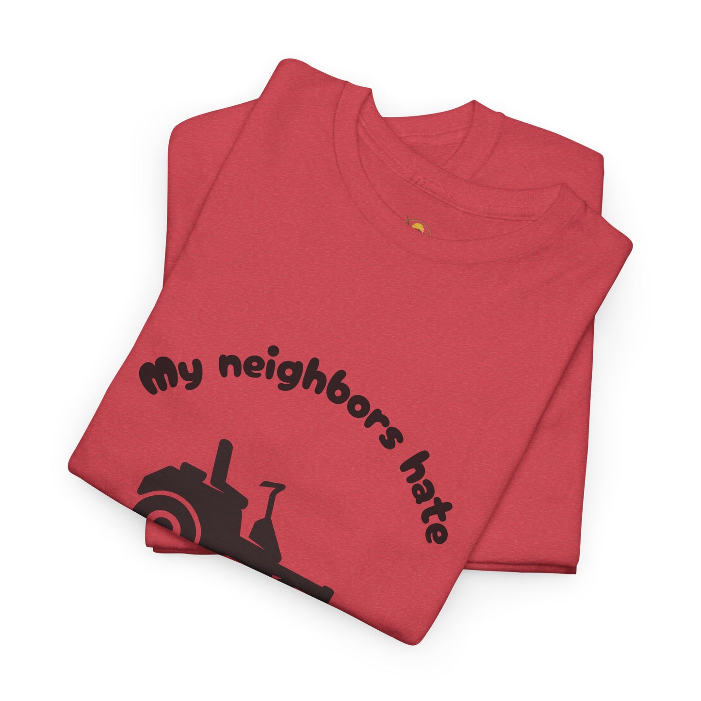My Neighbors Hate How Good My Yard Looks – Funny Zero Turn Lawn Care T-Shirt for Mowers and Yard