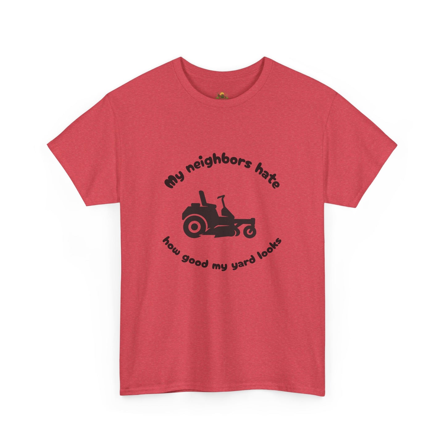My Neighbors Hate How Good My Yard Looks – Funny Zero Turn Lawn Care T-Shirt for Mowers and Yard