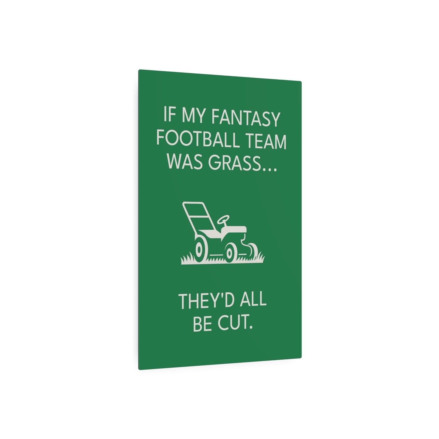 Funny Fantasy Football Lawn Mower Sign – “If My Fantasy Team Was Grass, They’d All Be Cut” – Garage or Man Cave Decor