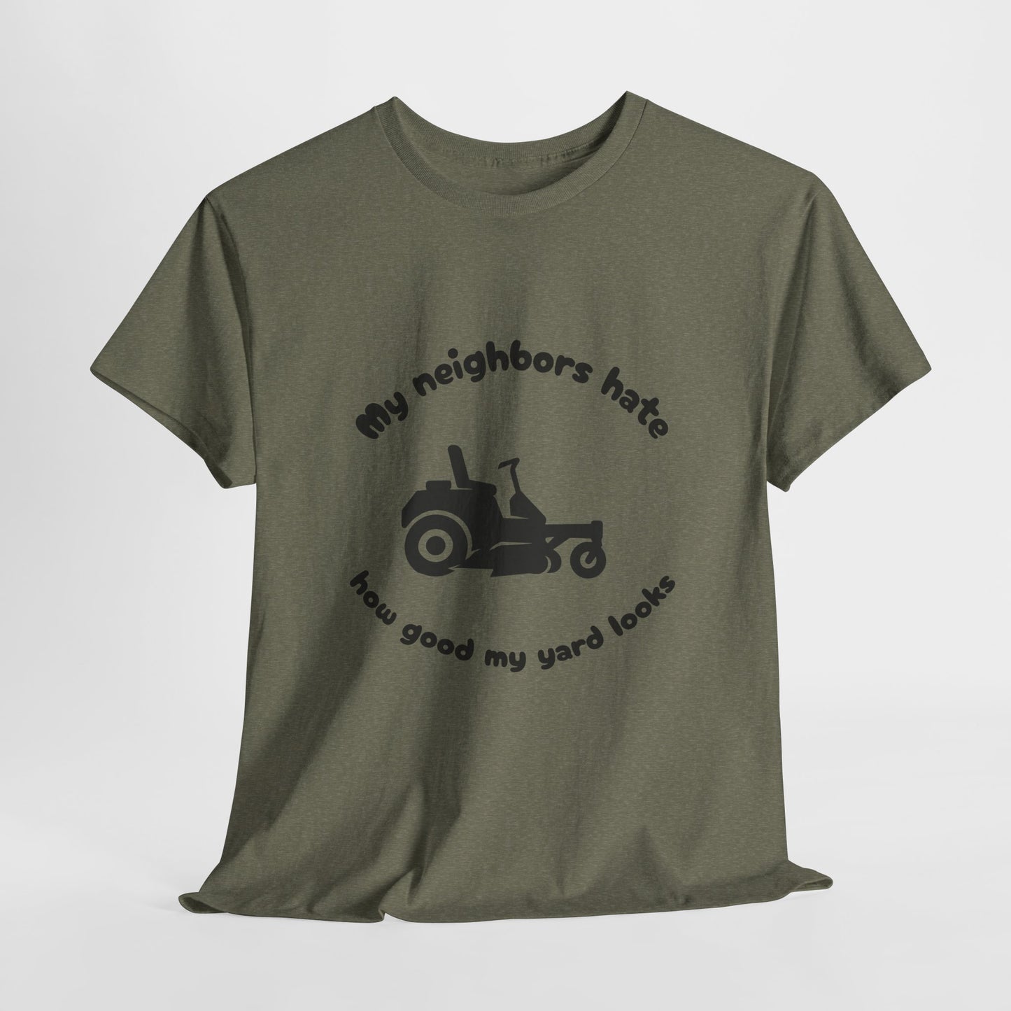My Neighbors Hate How Good My Yard Looks – Funny Zero Turn Lawn Care T-Shirt for Mowers and Yard