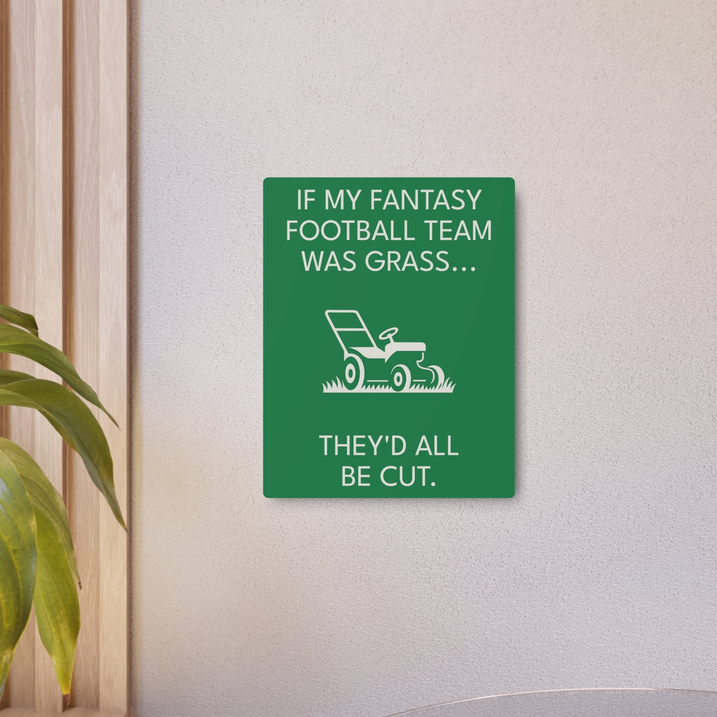 Funny Fantasy Football Lawn Mower Sign – “If My Fantasy Team Was Grass, They’d All Be Cut” – Garage or Man Cave Decor