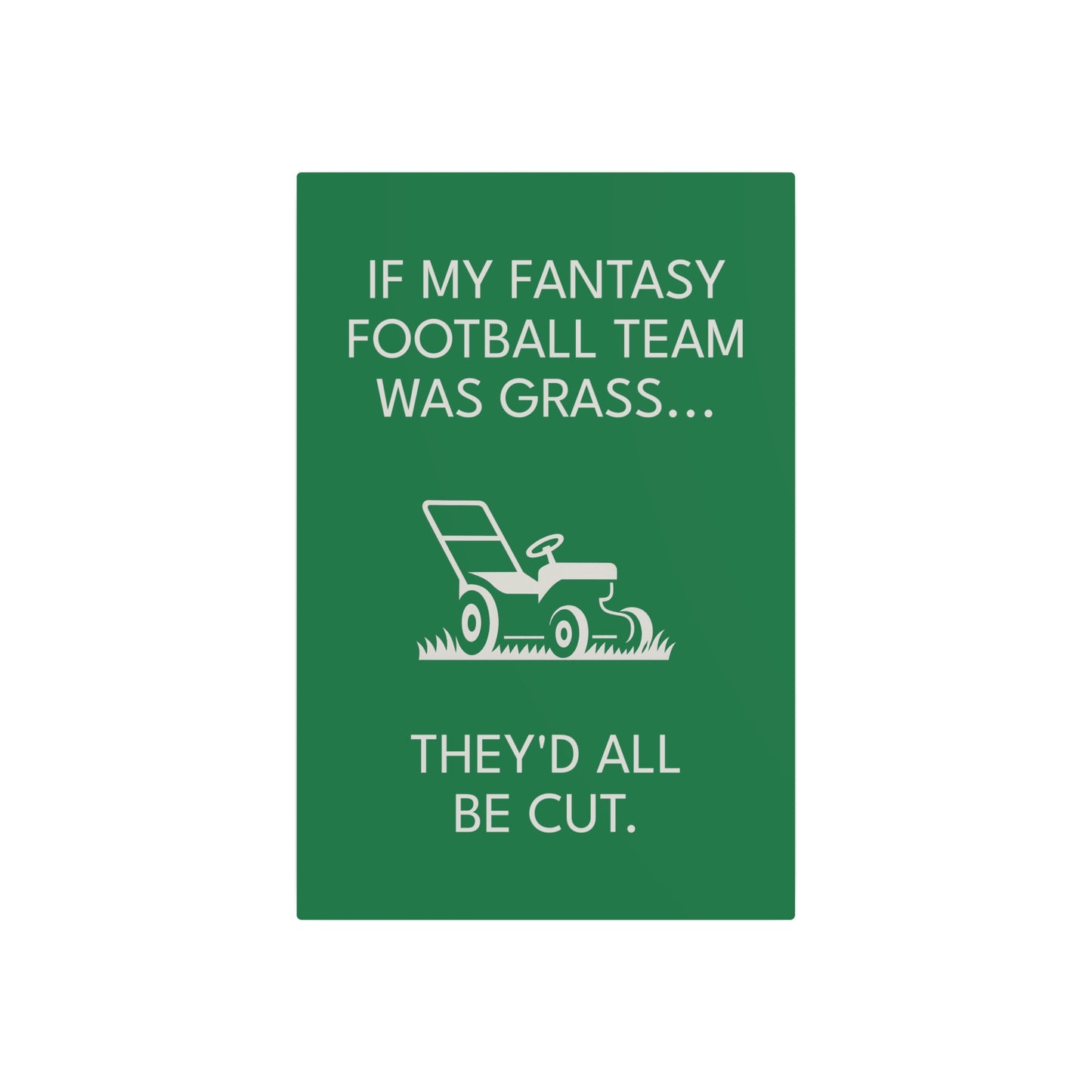 Funny Fantasy Football Lawn Mower Sign – “If My Fantasy Team Was Grass, They’d All Be Cut” – Garage or Man Cave Decor