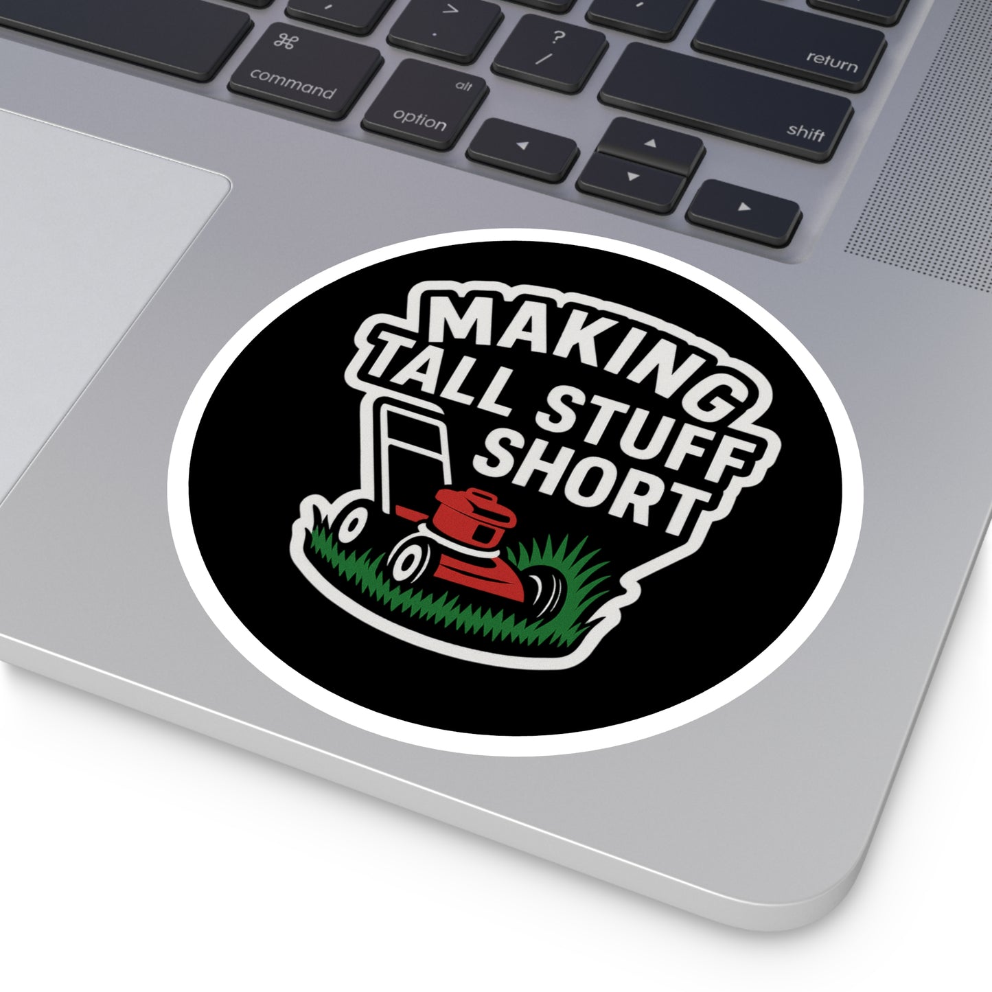 Making Tall Stuff Short Lawn Mower Vinyl Sticker – Funny Decal for Lawn Care Crews, Toolboxes & Gear