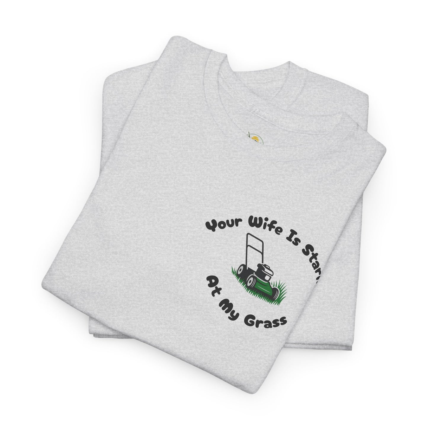 Your Wife Is Staring at My Grass Pocket Print Tee - Funny Lawn Mower Tee
