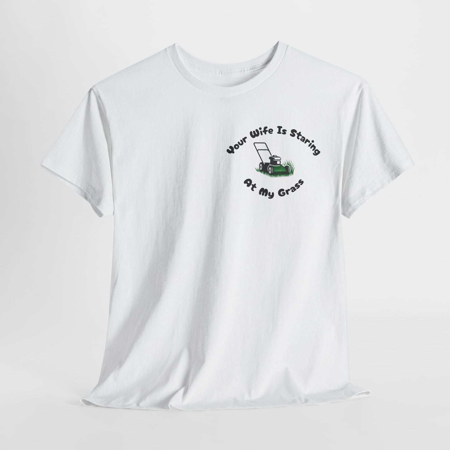 Your Wife Is Staring at My Grass Pocket Print Tee - Funny Lawn Mower Tee