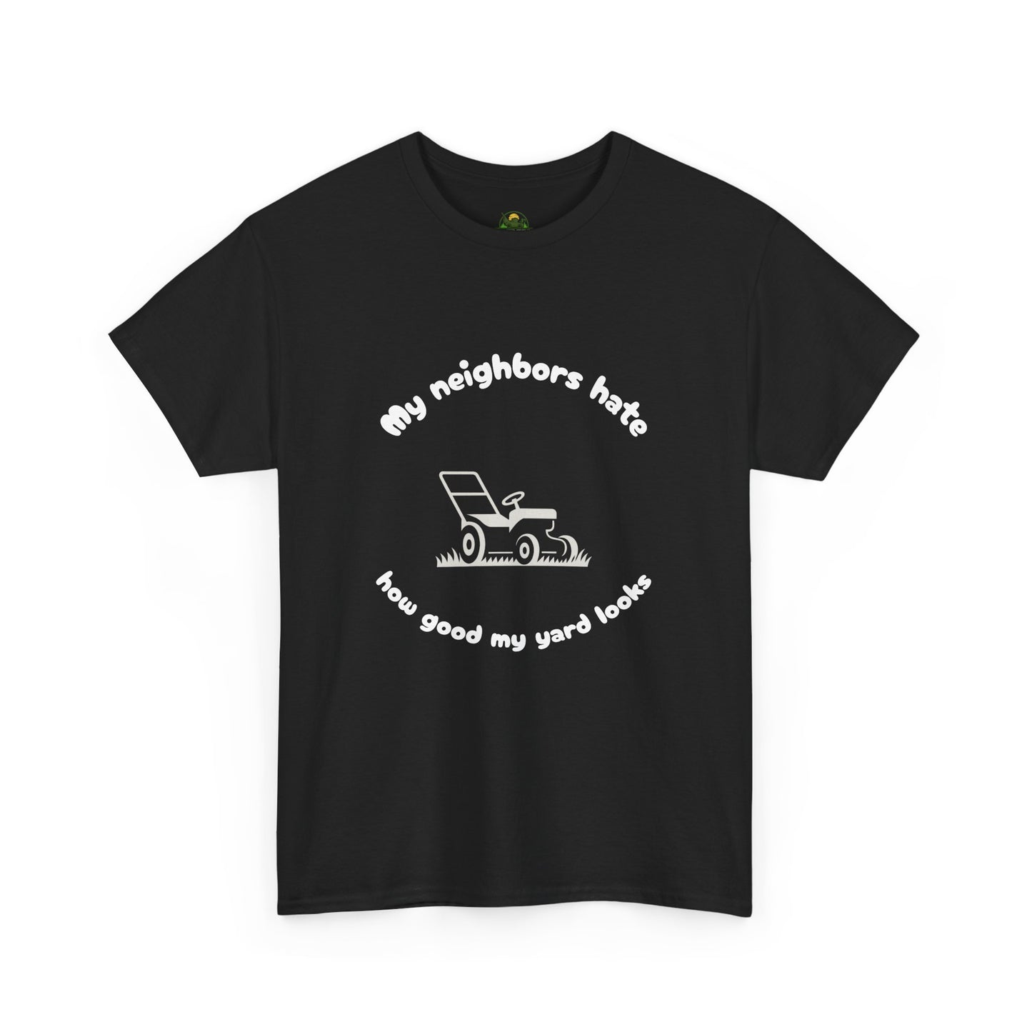 My Neighbors Hate How Good My Yard Looks – Funny Lawn Care T-Shirt for Mowers and Yard