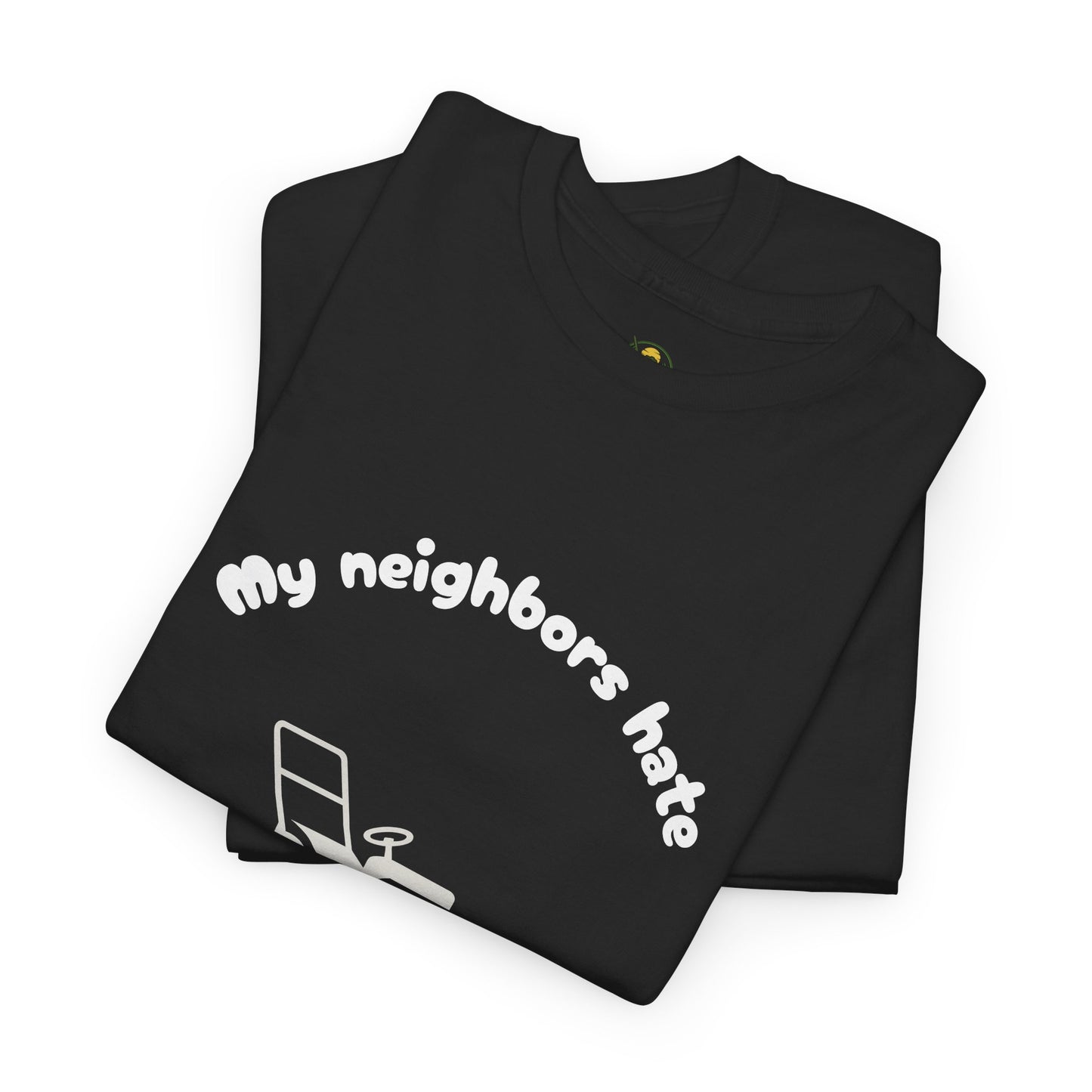 My Neighbors Hate How Good My Yard Looks – Funny Lawn Care T-Shirt for Mowers and Yard
