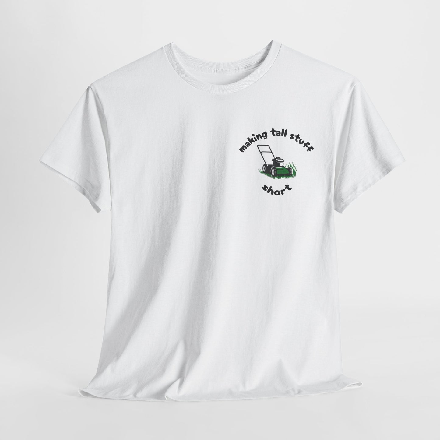 Making Tall Stuff Short Pocket Print T-Shirt – Funny Lawn Mower Tee