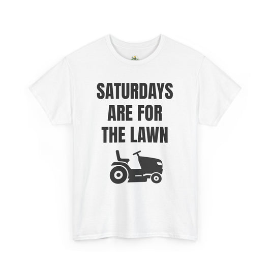 Saturdays Are for the Lawn T-Shirt – Funny Mowing Shirt for Lawn Dads & Weekend Warriors