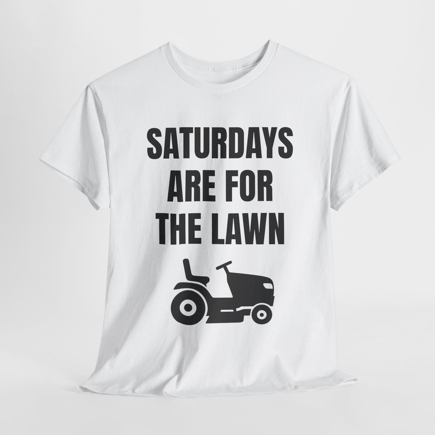 Saturdays Are for the Lawn T-Shirt – Funny Mowing Shirt for Lawn Dads & Weekend Warriors