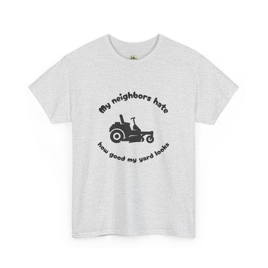 My Neighbors Hate How Good My Yard Looks – Funny Zero Turn Lawn Care T-Shirt for Mowers and Yard