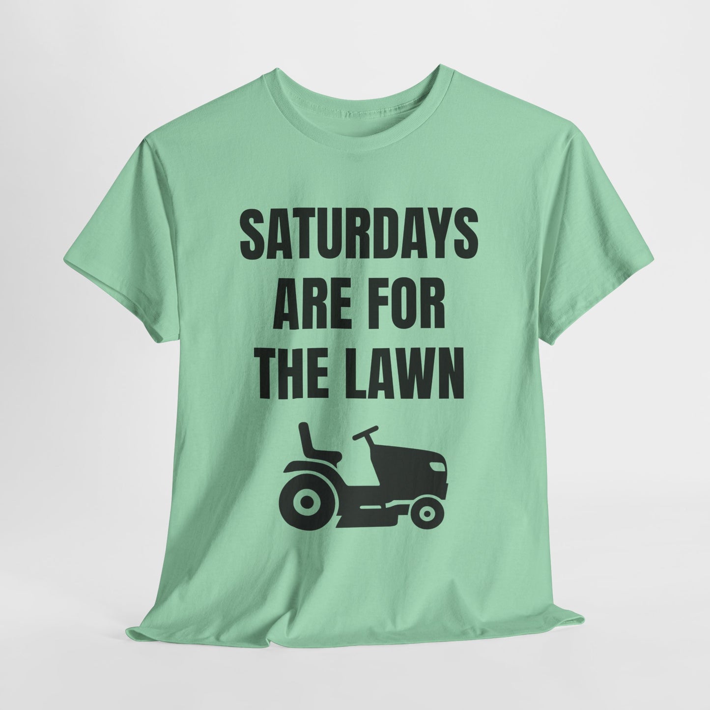Saturdays Are for the Lawn T-Shirt – Funny Mowing Shirt for Lawn Dads & Weekend Warriors