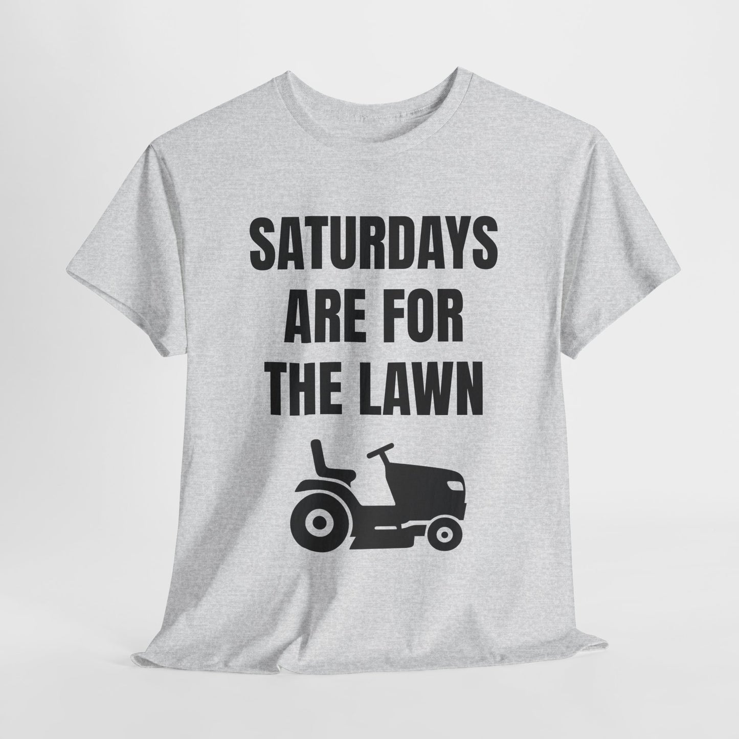 Saturdays Are for the Lawn T-Shirt – Funny Mowing Shirt for Lawn Dads & Weekend Warriors