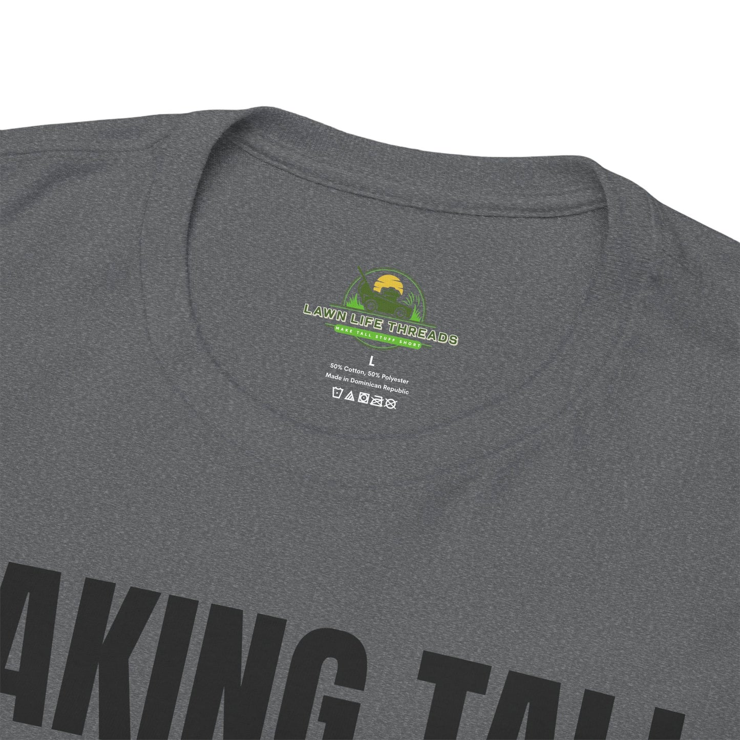 Making Tall Stuff Short Push Mowing T-Shirt – Funny Landscaping Tee for Lawn Care Crews & Yard Work Warriors