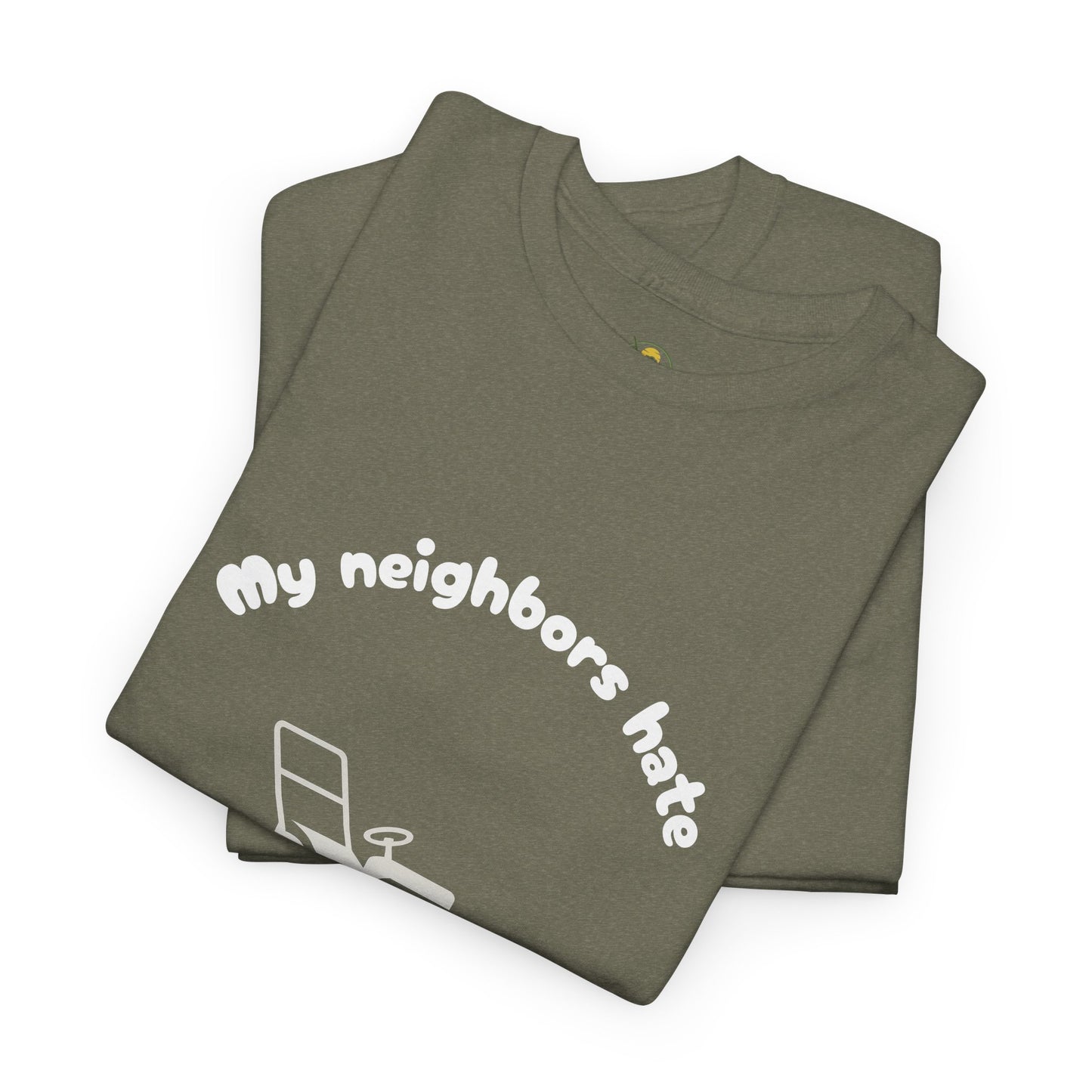 My Neighbors Hate How Good My Yard Looks – Funny Lawn Care T-Shirt for Mowers and Yard