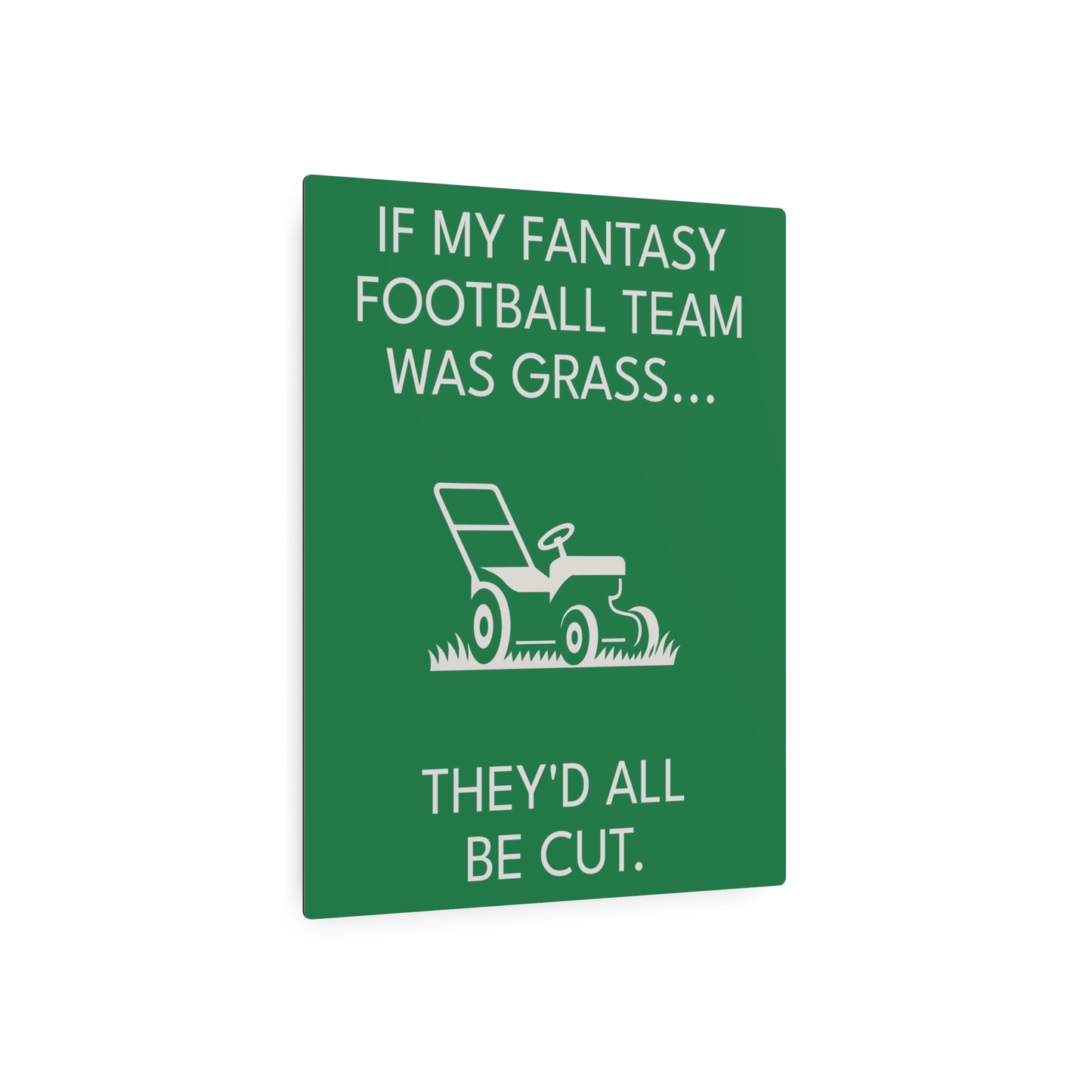 Funny Fantasy Football Lawn Mower Sign – “If My Fantasy Team Was Grass, They’d All Be Cut” – Garage or Man Cave Decor