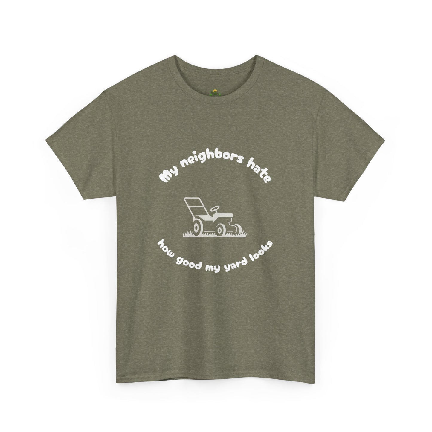 My Neighbors Hate How Good My Yard Looks – Funny Lawn Care T-Shirt for Mowers and Yard