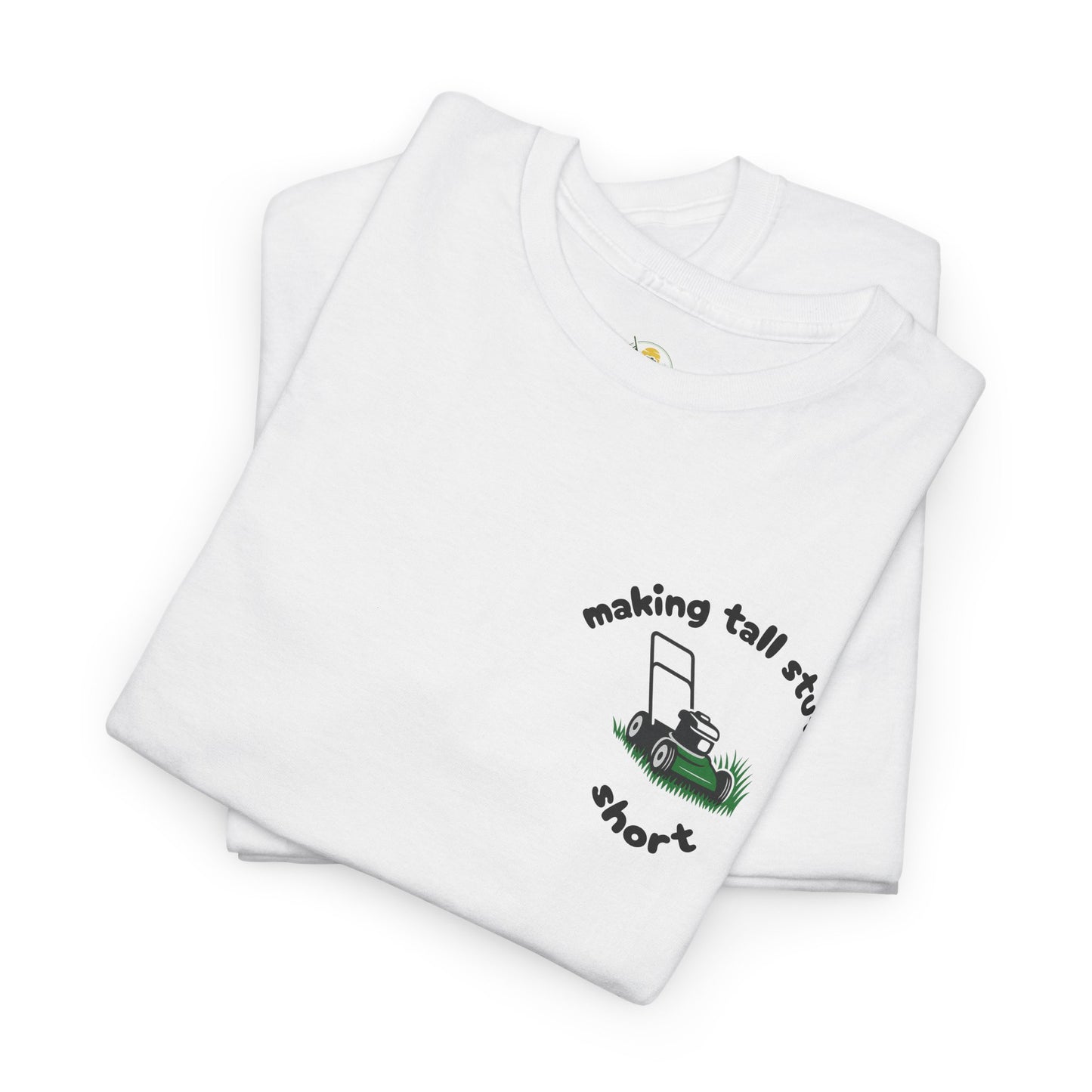 Making Tall Stuff Short Pocket Print T-Shirt – Funny Lawn Mower Tee