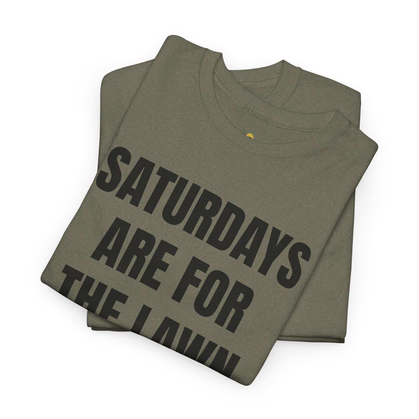 Saturdays Are for the Lawn T-Shirt – Funny Mowing Shirt for Lawn Dads & Weekend Warriors